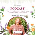 Herbal Energetics Misconceptions Podcast